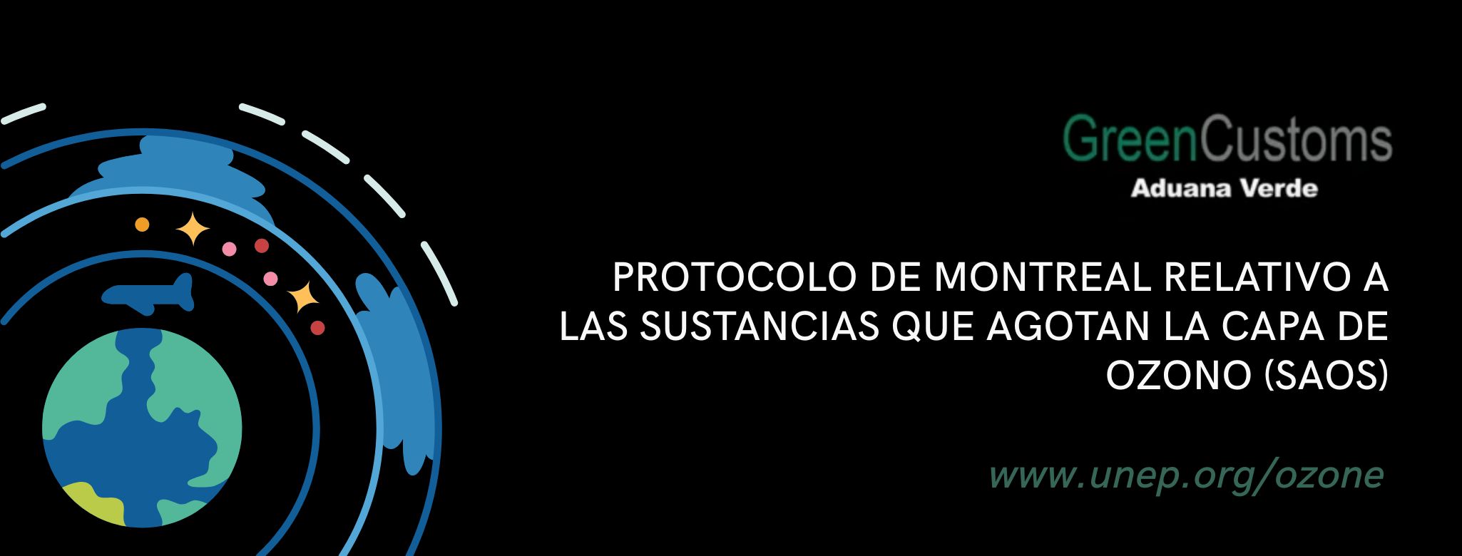 Hablemos sobre el Protocolo de Montreal, la capa de Ozono y el papel de las Aduanas Verdes