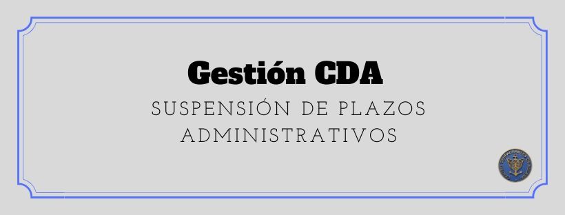 GESTIONES CDA: Suspensión de plazos administrativos