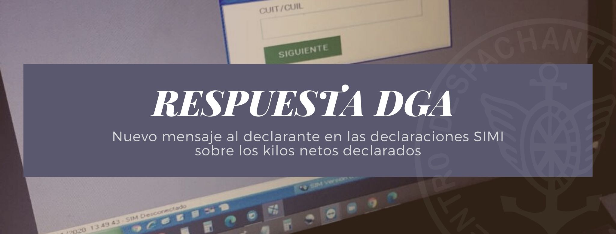 RESPUESTA DGA a la gestión del CDA sobre el nuevo mensaje al declarante en las declaraciones SIMI sobre los kilos netos declarados