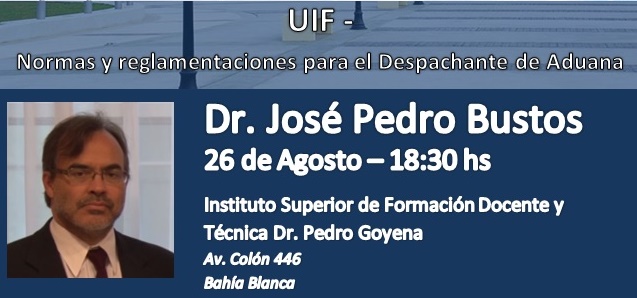 SEMINARIO EN BAHÍA BLANCA: UIF - NORMAS Y REGLAMENTACIONES PARA EL DESPACHANTE DE ADUANA