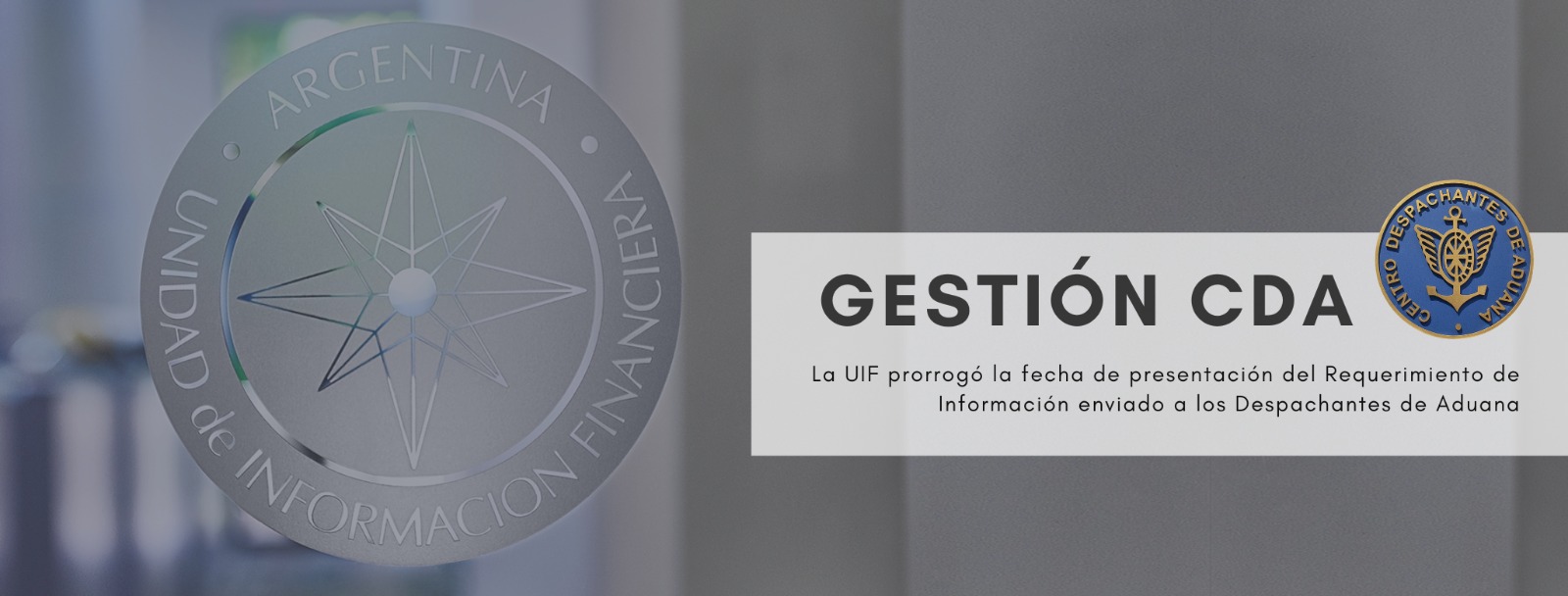 GESTIÓN CDA: La UIF prorrogó la fecha de presentación del Requerimiento de Información enviado a los Despachantes de Aduana