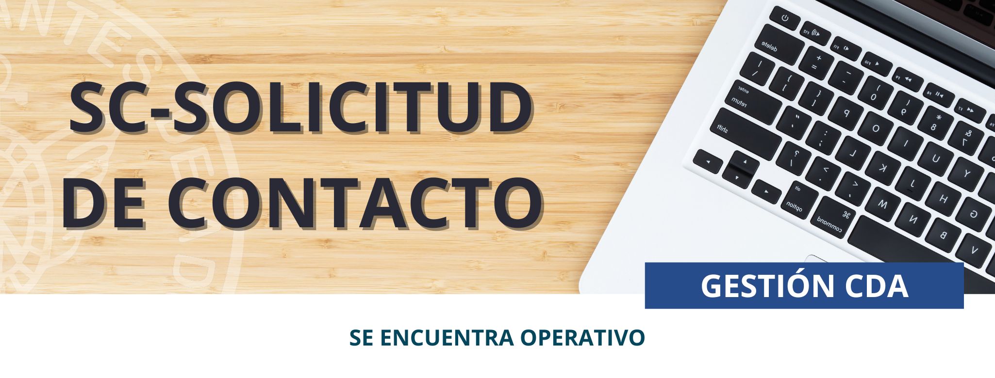 GESTIONES CDA: El servicio SC-Solicitud de Contacto se encuentra operativo