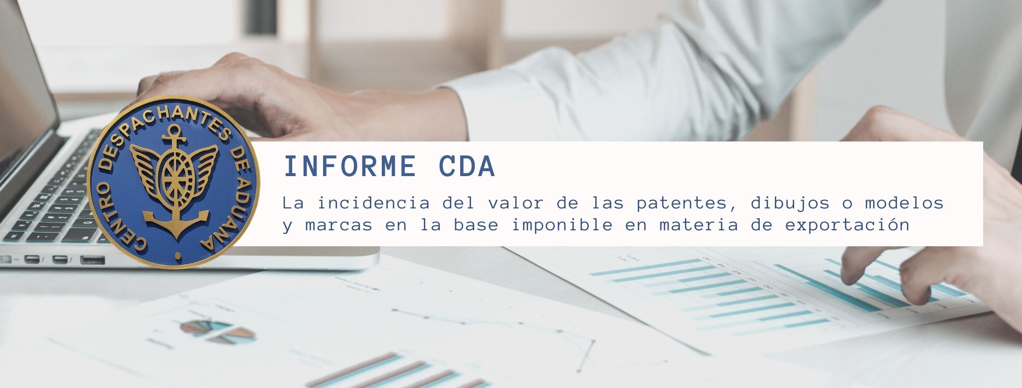 Informe CDA: La incidencia del valor de las patentes, dibujos o modelos y marcas en la base imponible en materia de exportación