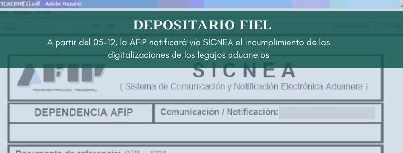 DEPOSITARIO FIEL: A partir del 05-12 la AFIP notificará vía SICNEA el incumplimiento de las digitalizaciones de los legajos aduaneros