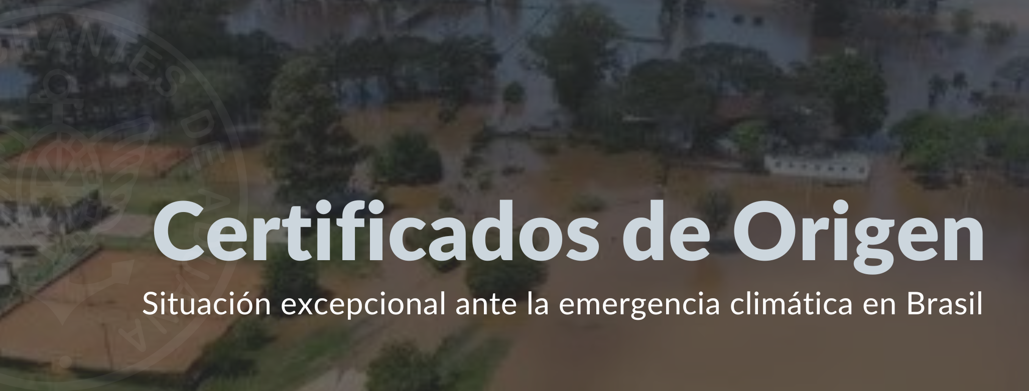 Certificados de Origen: Situación excepcional ante la emergencia climática en Brasil