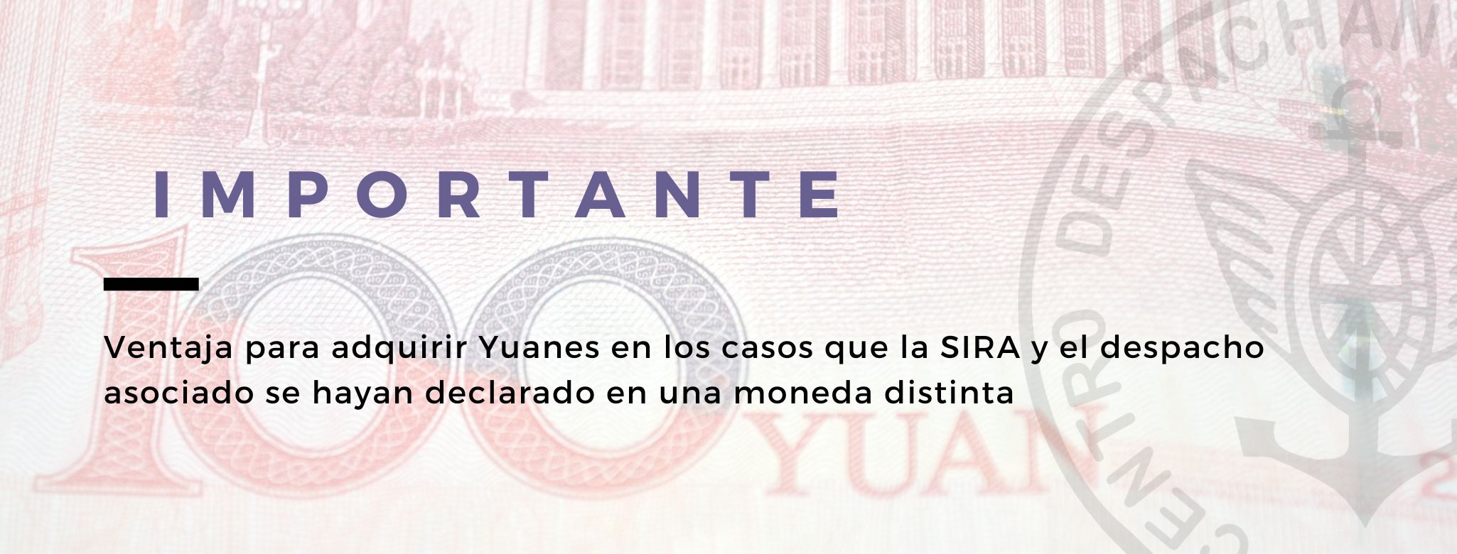 IMPORTANTE: Ventaja para adquirir Yuanes en los casos que la SIRA y el despacho asociado se hayan declarado en una moneda distinta