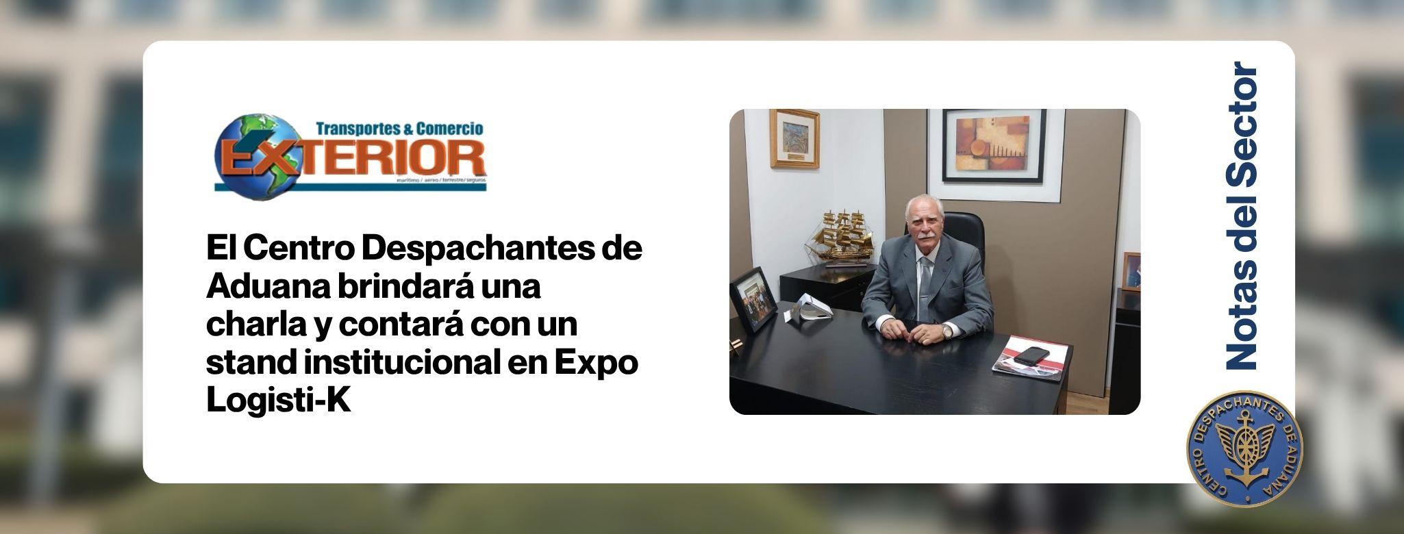 El Centro Despachantes de Aduana brindará una charla y contará con un stand institucional en Expo Logisti-K