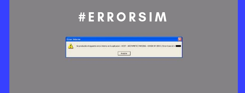 ERROR SIM: “Error Interno: Se ha producido el siguiente error interno en la aplicación  : HOST - ARITHMETIC PARSING - DIVIDE BY ZERO / Error trace id = _ _ _ _ _ ”.