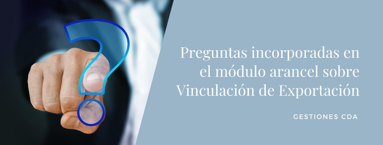 GESTIONES CDA: Preguntas incorporadas en el módulo arancel sobre Vinculación de Exportación