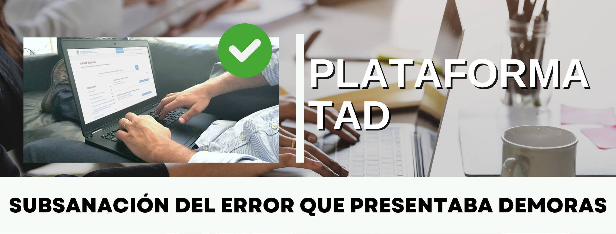 Gestión CDA: Subsanación del error TAD que presentaba demoras en la aprobación de 