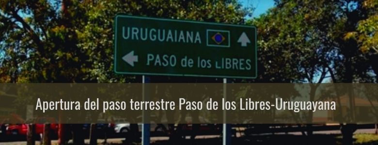 Apertura del paso terrestre Paso de los Libres - Uruguayana