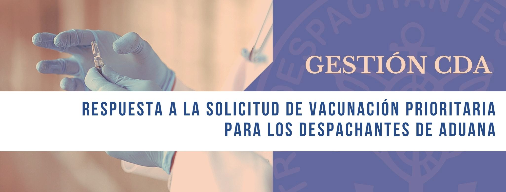 Gestión CDA: Respuesta a la solicitud de vacunación prioritaria para los Despachantes de Aduana