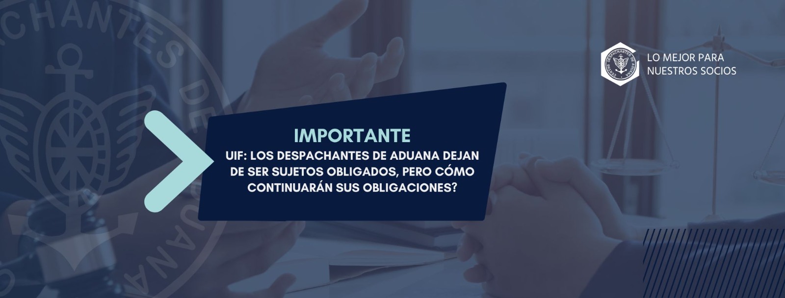 UIF: Los Despachantes de Aduana dejan de ser Sujetos Obligados, pero ¿cómo continuarán sus obligaciones?