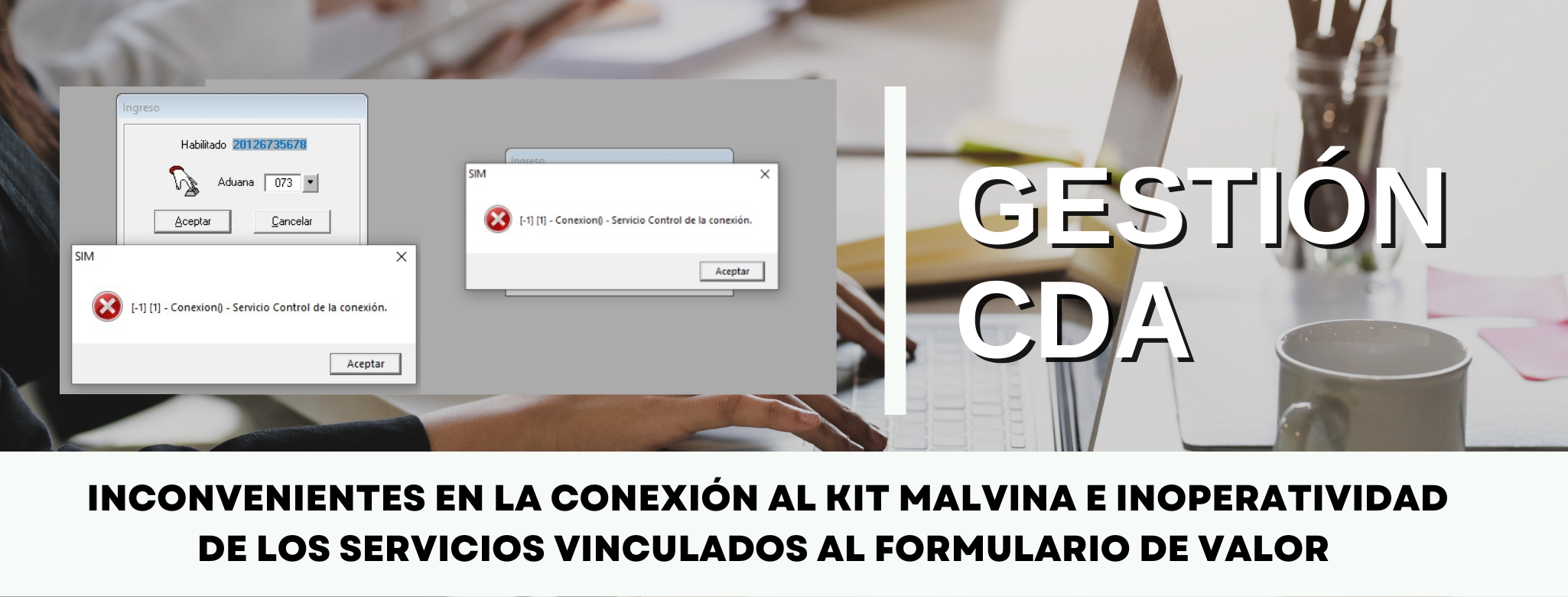 GESTIÓN CDA: Inconvenientes en la conexión al Kit Malvina e inoperatividad de los servicios vinculados al Formulario de Valor