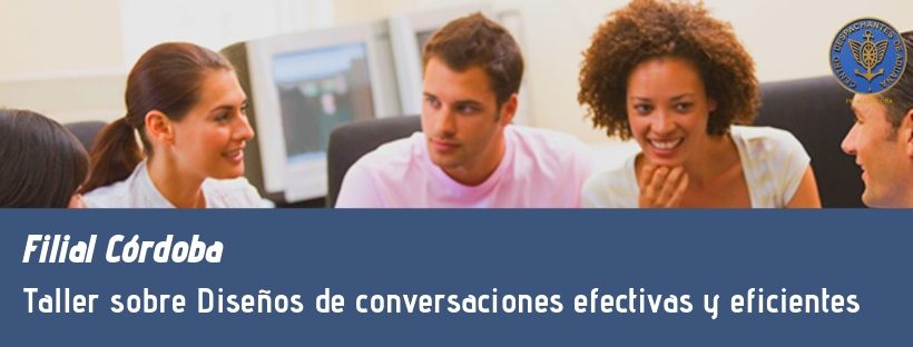 Filial CÃ³rdoba: Taller sobre DiseÃ±os de conversaciones efectivas y eficientes
