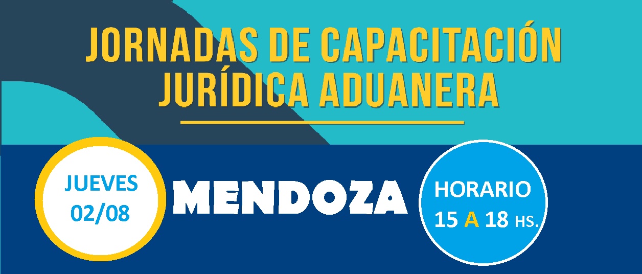 MENDOZA: Jornadas de Capacitación Jurídica Aduanera