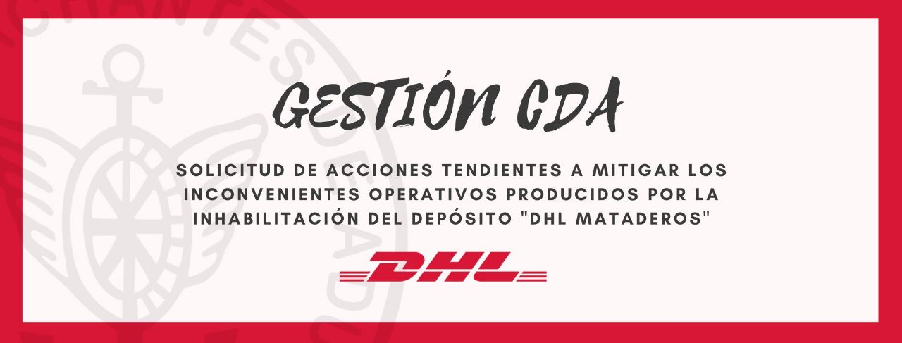 GESTIÓN CDA: Solicitud de acciones tendientes a mitigar los inconvenientes operativos producidos por la inhabilitación del depósito DHL Mataderos