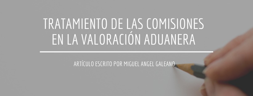 Tratamiento de las comisiones en la valoración aduanera