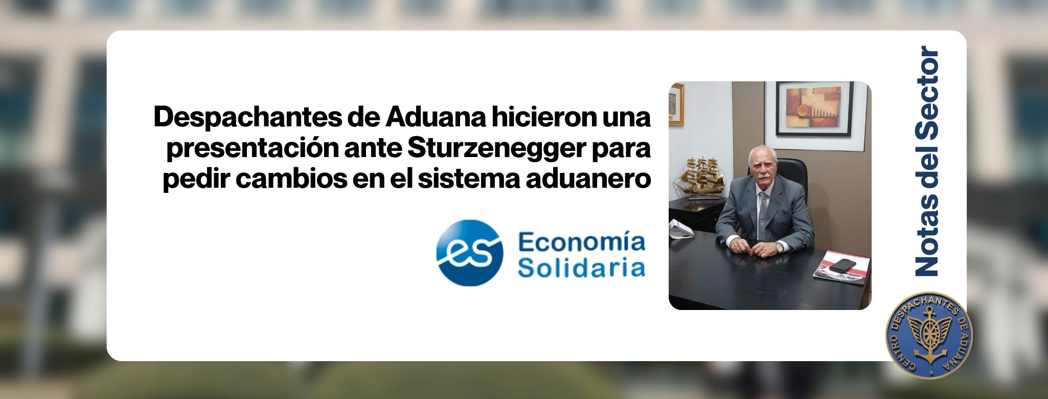 Despachantes de Aduana hicieron una presentación ante Sturzenegger para pedir cambios en el sistema aduanero