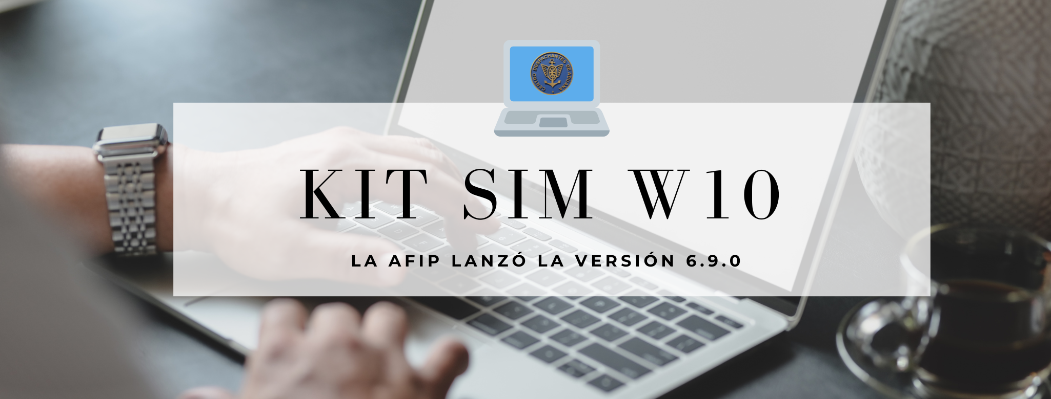 KIT SIM W10: La AFIP lanzó la Versión 6.9.0