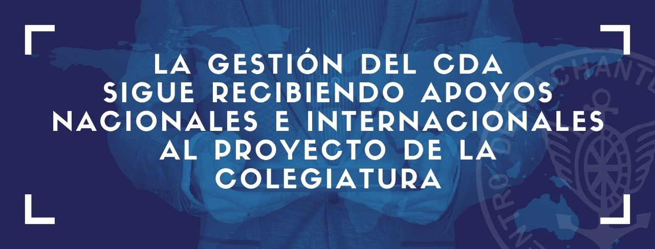 La gestión del CDA sigue recibiendo apoyos nacionales e internacionales al proyecto de la Colegiatura