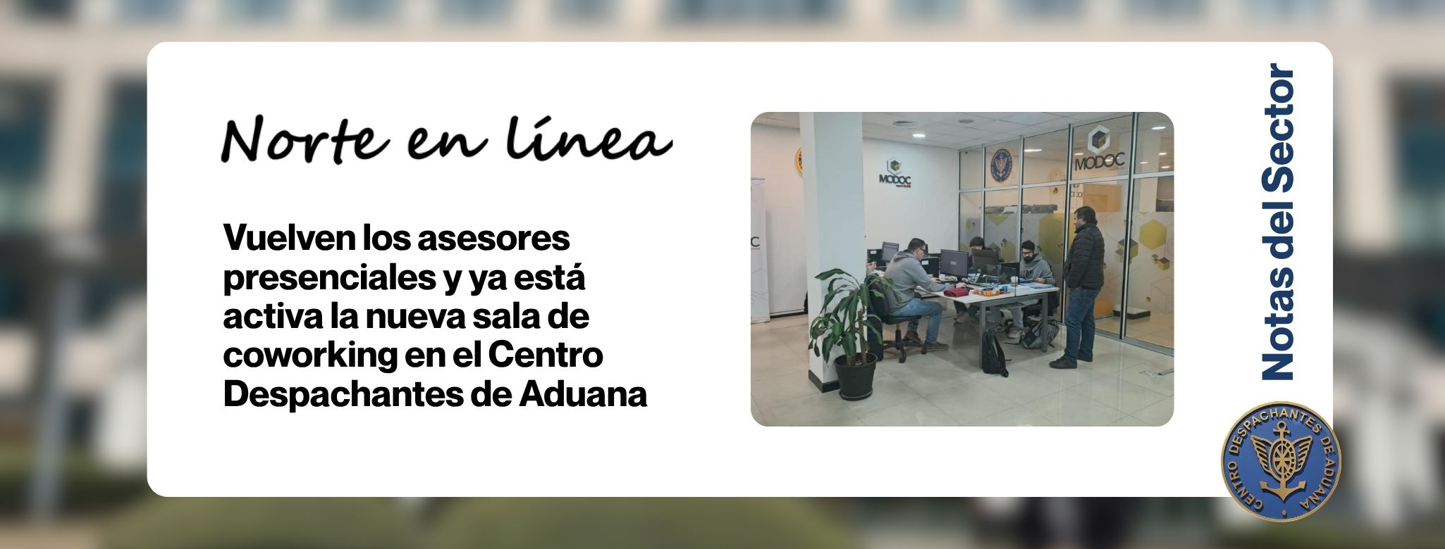 Vuelven los asesores presenciales y ya está activa la nueva sala de coworking en el Centro Despachantes de Aduana