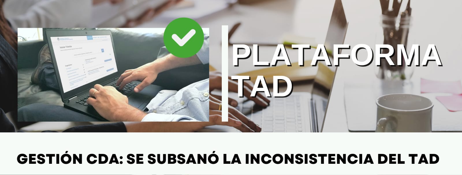 Gestión CDA: Se subsanó la inconsistencia del TAD que imposibilitaba la aprobación de Declaraciones Juradas de Origen No Preferencial