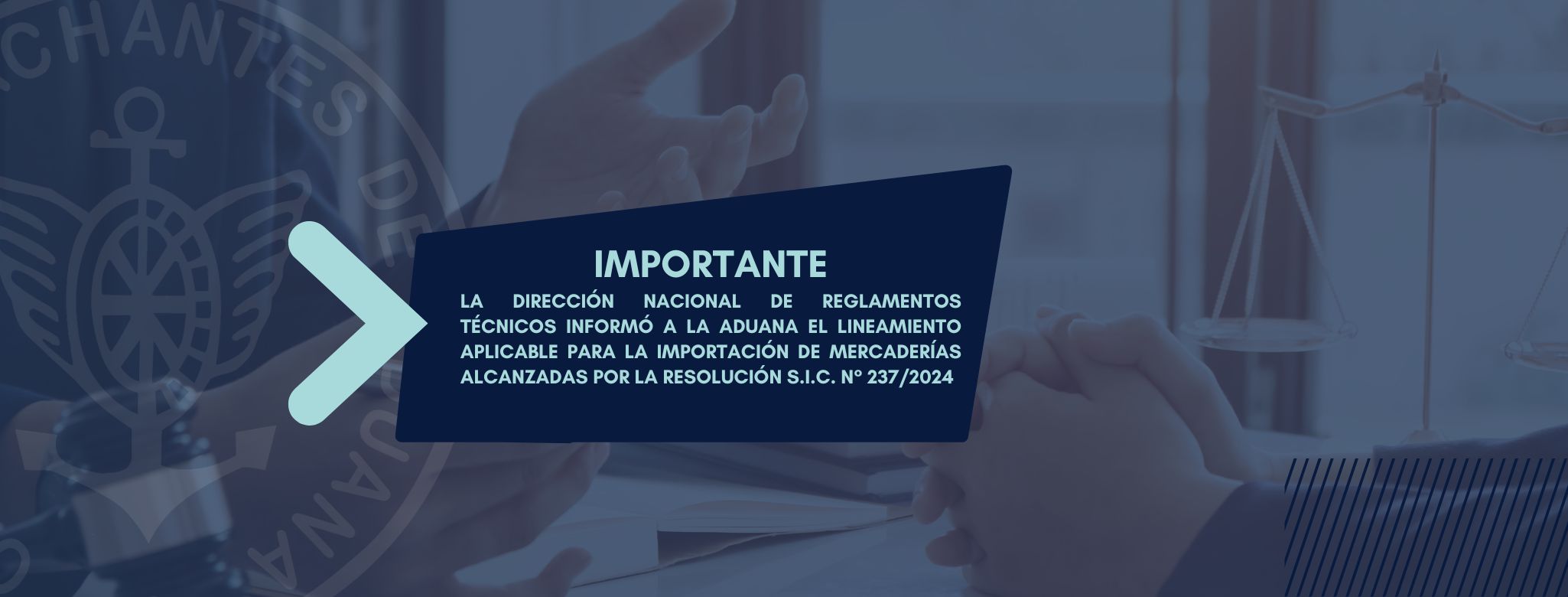 IMPORTANTE: La Dirección Nacional de Reglamentos Técnicos informó a la Aduana el lineamiento aplicable para la importación de mercaderías alcanzadas por la Resolución S.I.C. N° 237/2024
