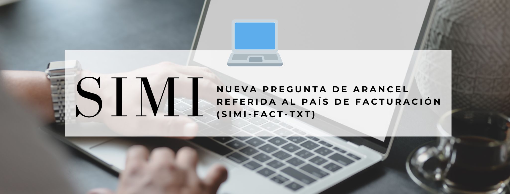 SIMI: Nueva pregunta de arancel referida al país de facturación (SIMI-FACT-TXT)