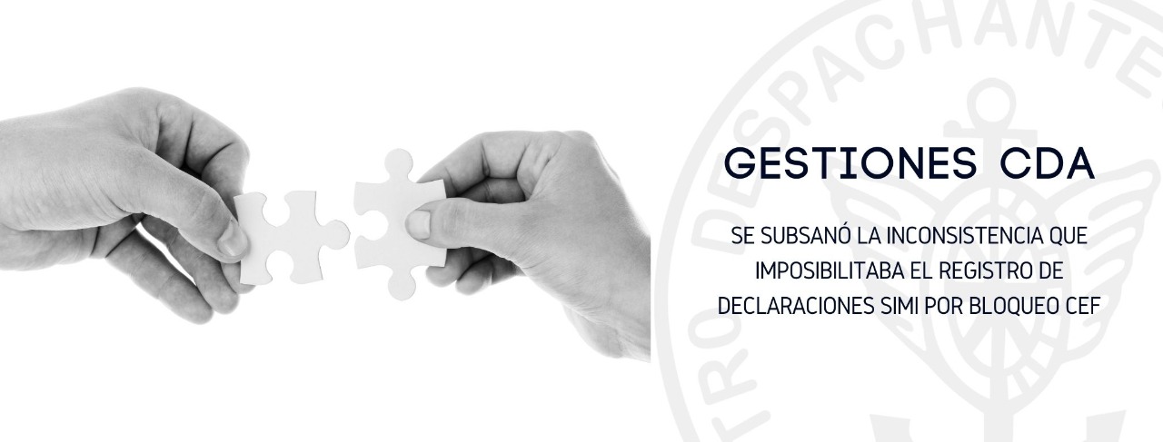 GESTIONES CDA: Se subsanó la inconsistencia que imposibilitaba el registro de declaraciones SIMI por bloqueo CEF