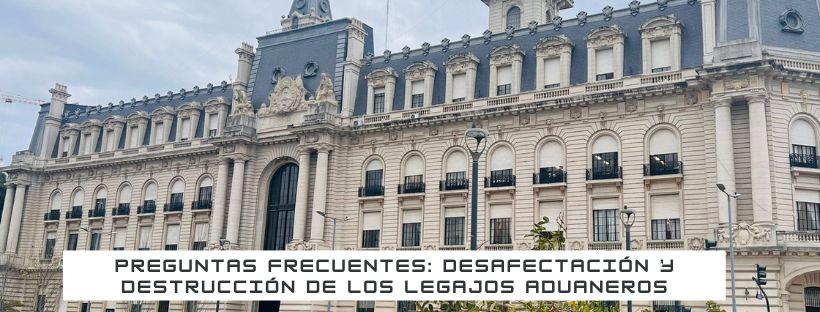Preguntas Frecuentes: Desafectación y destrucción de los legajos aduaneros