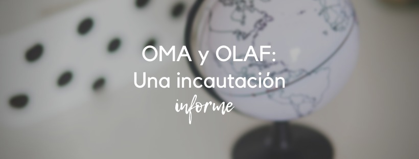 OMA y OLAF: Una incautación - un informe