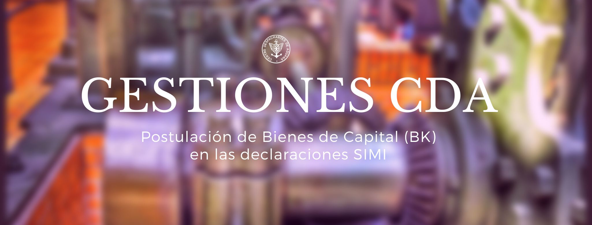 GESTIONES CDA: Postulación de Bienes de Capital (BK) en las declaraciones SIMI