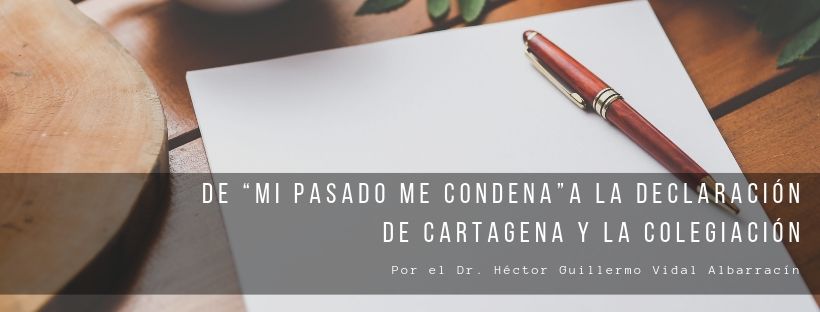 De “Mi pasado me condena” a la Declaración de Cartagena y la