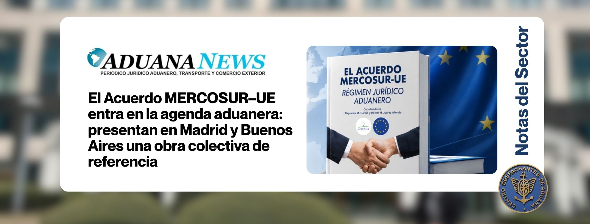 El Acuerdo MERCOSUR–UE entra en la agenda aduanera: presentan en Madrid y Buenos Aires una obra colectiva de referencia